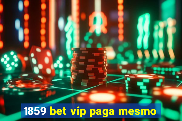 1859 bet vip paga mesmo